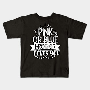 Pink or blue brother loves you, Pregnancy Gift, Maternity Gift, Gender Reveal, Mom to Be, Pregnant, Baby Announcement, Pregnancy Announcement Kids T-Shirt